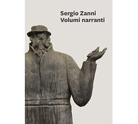 Sergio Zanni. Volumi narranti