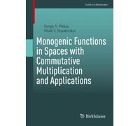 Sergiy A Plaksa Monogenic Functions in Spaces with Commutative Multi (Tascabile)