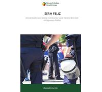 SERH FELIZ: Da Sobrevivência ao Sentido: Construindo Saúde Mental e Bem-Estar na Segurança Pública