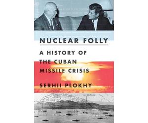 Serhii Plokhy Nuclear Folly (Copertina rigida)