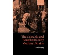 Serhii Plokhy The Cossacks and Religion in Early Modern Ukrai (Copertina rigida)