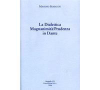 Seriacopi,Massimo. - La Dialettica Magnanimità / Prudenza in Dante. Il volume of