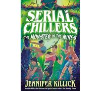 Serial Chillers: Monster in the Mines: New for 2026, a funny, spooky, sci-fi thriller, perfect for kids aged 9-12 and fans of Goosebumps and Stranger Things!: Book 2