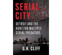 Serial City: Detroit and the Hunt for Multiple Serial Predators