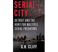 Serial City: Detroit and the Hunt for Multiple Serial Predators