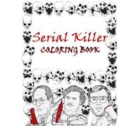 SERIAL KILLER: An adult coloring book filled with the most infamous American And internationls serial killers of all