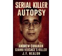 Serial Killer Autopsy: Andrew Cunanan, Gianni Versace's Killer: 36