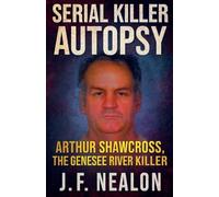 Serial Killer Autopsy: Arthur Shawcross