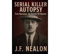 Serial Killer Autopsy: Fritz Haarmann, The Butcher of Hanover