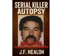 Serial Killer Autopsy: Ivan Milat, The Backpacker Murderer