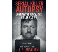Serial Killer Autopsy: John Wayne Gacy: 1