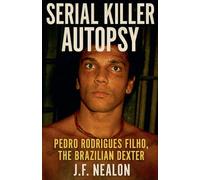 Serial Killer Autopsy: Pedro Rodrigues Filho