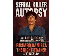 Serial Killer Autopsy: Richard Ramirez