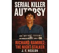Serial Killer Autopsy: Richard Ramirez, The Night Stalker