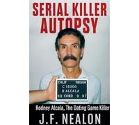 Serial Killer Autopsy: Rodney Alcala