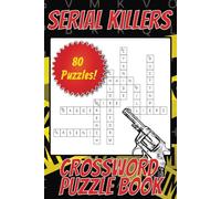 Serial Killer Crossword Puzzle Book: 80 Serial Killer Crosswords Puzzles for All Ages.