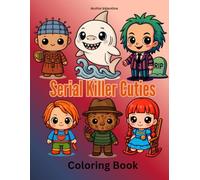 Serial Killer Cuties: A Darkly Adorable 60-Page Coloring Book for Horror Fans and Creepy-Cute Aesthetics: Creepy yet charming chibi-inspired killers, ... for horror lovers who love a cute twist.