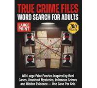Serial Killer Files Word Search for Adults: 100 Large Print Puzzles Featuring Notorious Murderers, Criminal Profiles, Dark Histories and Mind Games - One Killer Per Grid