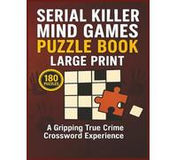 Serial Killer Mind Games Crossword Puzzle Book: Large Print • 180 Puzzles • Answers at the Back 8.5 × 11 Format with Oversized, Easy-to-Fill Squares ... Clever, Clean Clues for for Adults & Seniors