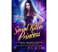 Serial Killer Princess: A Magical Romantic Comedy (with a body count)