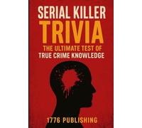 Serial Killer Triva Book: The Ultimate Test of True Crime Knowledge