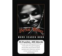Serial Killer - Word Search Book: Delve into the dark and twisted world of infamous murderers with this serial killer word search book, featuring ... crime methods, and chilling true crime terms.