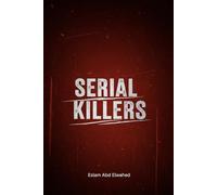 Serial Killers: 100 True Stories of the World’s Most Notorious Murderers