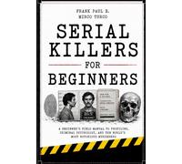 SERIAL KILLERS: A Beginner’s Field Manual