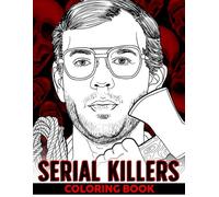 Serial Killers Coloring Book: Disturbing Crime Story Coloring Pages with Eerie Details, Sinister Moments, and Haunting Illustrations for Adults’ Stress Relief