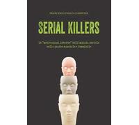 Serial killers. Le «motivazioni interne» dell'omicida seriale nella psiche maschile e femminile