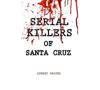 Serial Killers of Santa Cruz