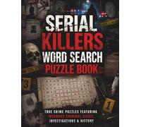 Serial Killers Word Search Puzzle Book: True Crime Puzzles Featuring Infamous Criminal Cases, Forensic Investigations, and Dark History