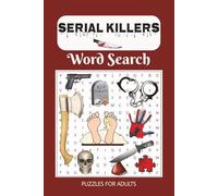 Serial Killers Word Search Puzzle Book: Word Searches with Easy to Read Print about Infamous Serial Killers, True Crime, Serial Murder, Forensic ... Gift for Vacations, Holidays and Free Times