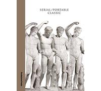 Serial. Portable classic. The greek canon and it's mutations. Catalogo della mostra (Milano, 9 maggio-24 agosto 2015)