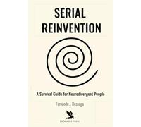 Serial Reinvention: A Survival Guide for Neurodivergent People