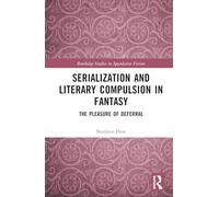 Serialization and Literary Compulsion in Fantasy: The Pleasure of Deferral