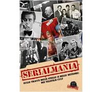 Serialmania. Sulle tracce delle stelle (e delle meteore) dei telefilm cult