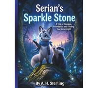 Serian's Sparkle Stone: A Tale of Courage, Friendship, and Finding Your Inner Light