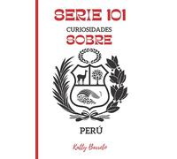 SERIE 101: CURIOSIDADES SOBRE PERÚ