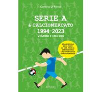 Serie A & calciomercato 1994-2023. Vol. 1 - Di Rienzo Carmine
