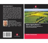 Série Agricultura 1: Política agrícola e domínios problemáticos no contexto da educação política