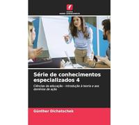 Série de conhecimentos especializados 4: Ciências da educação - introdução à teoria e aos domínios de ação