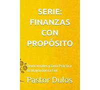 SERIE: FINANZAS CON PROPÓSITO: Devocionales y Guía Práctica de Mayordomía Fiel
