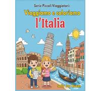 Serie Piccoli Viaggiatori: Viaggiamo e coloriamo l'Italia