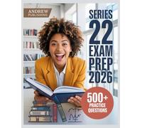 Series 22 Exam Prep 2026: Complete Study Guide with 500+ Practice Questions, Detailed Explanations, Proven Test-Taking Strategies