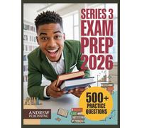 Series 3 Exam prep 2026: Complete Study Guide with 500+ Practice Questions, Detailed Explanations, Proven Test-Taking Strategies