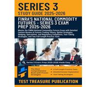 Series 3 Exam Study Guide 2025-2026: Master the FINRA National Commodity Futures Exam with Detailed Content Review of Futures Trading Theory, Option ... and Two Full-Length Practice Tests