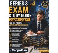 SERIES 3 EXAM STUDY GUIDE 2026-2027: Pass the National Commodity Futures Exam Complete Content Review, NFA Rules, and 10 Practice Tests with 400 ... Preparation for the FINRA-Administered NCFE