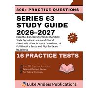 SERIES 63 STUDY GUIDE 2026-2027: Essential Concepts for Understanding State Securities Laws and Ethical Standards, 800+ Practice Questions, 16 Full Practice Tests and Tips for Exam Readiness