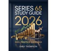 Series 65 Study Guide 2026: Full Content Analysis, 500+ Practice Items, Complete Answer Keys, and Step-by-Step Solutions